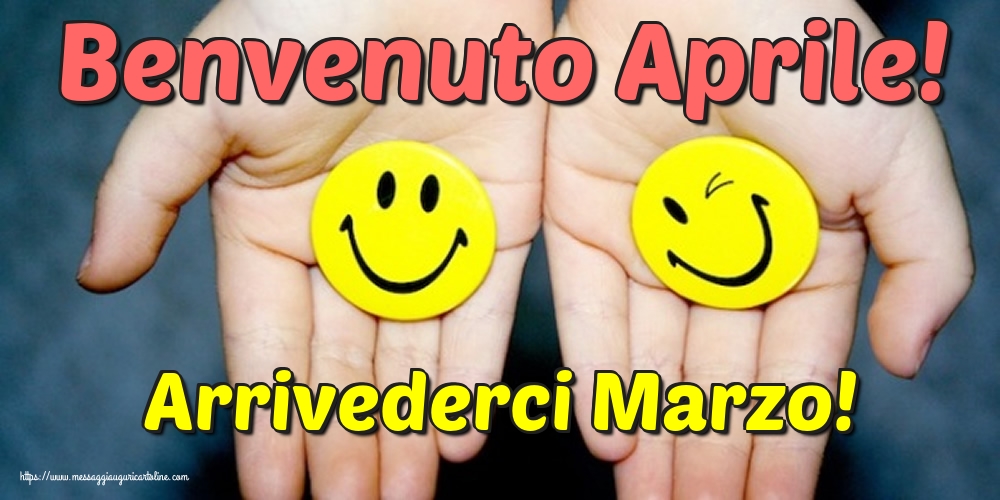 Cartoline di 1 Aprile - Arrivederci Marzo! Benvenuto Aprile!