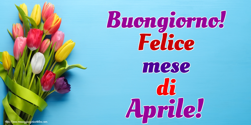 Cartoline di 1 Aprile - Buongiorno! Felice mese di Aprile!