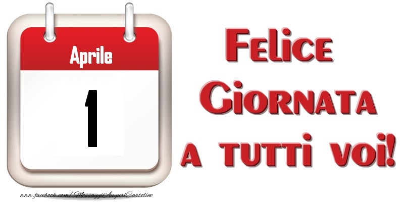 Cartoline di 1 Aprile - Aprile 1  Felice Giornata a tutti voi!