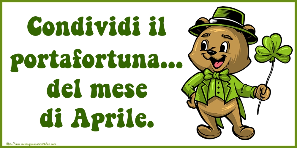 Cartoline di 1 Aprile - Condividi il portafortuna... del mese di Aprile.