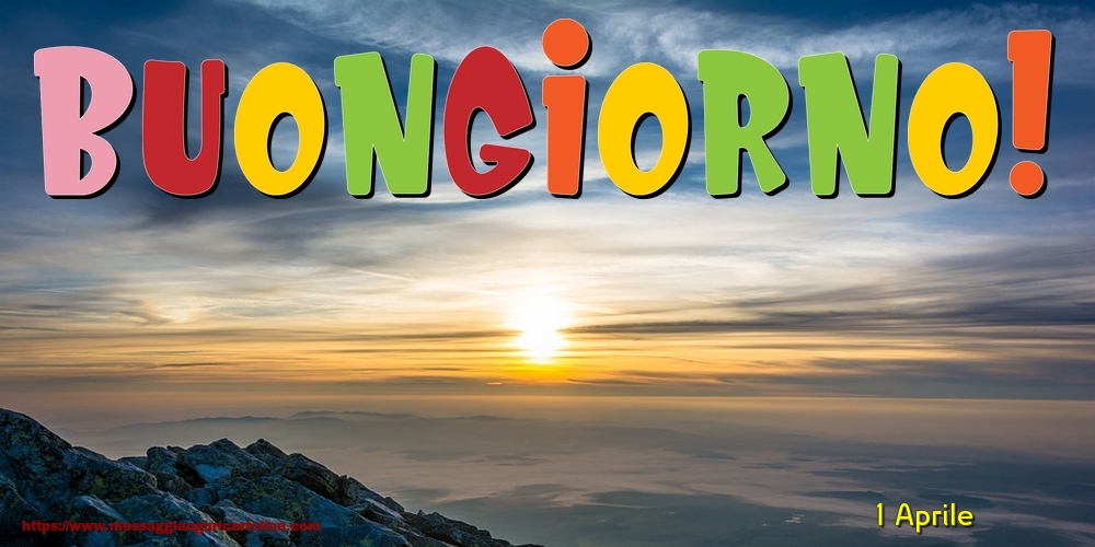 Cartoline di 1 Aprile - 1 Aprile - Buongiorno!