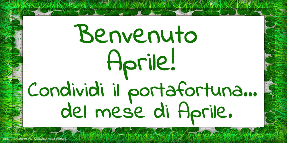 Cartoline di 1 Aprile - Benvenuto Aprile! Condividi il portafortuna... del mese di Aprile.