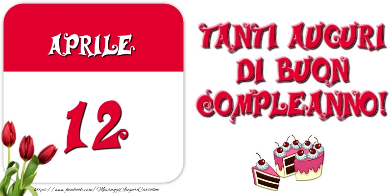 Cartoline di 12 Aprile - Aprile 12 Tanti auguri di Buon Compleanno!