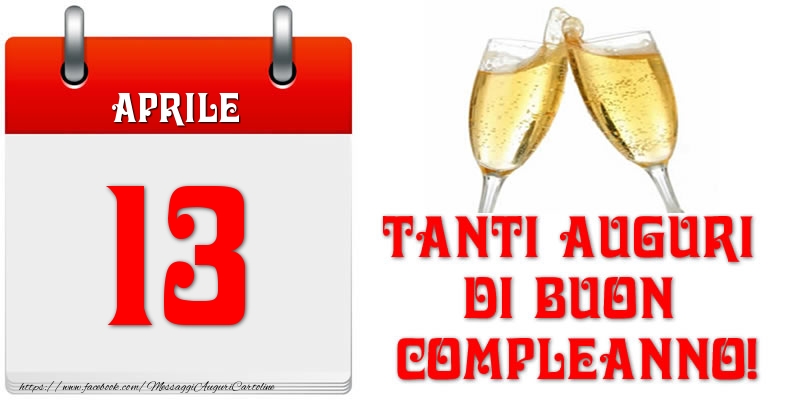 Cartoline di 13 Aprile - Aprile 13 Tanti auguri di Buon Compleanno!