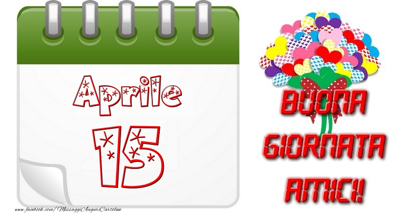 Cartoline di 15 Aprile - Aprile 15 Buona Giornata Amici!