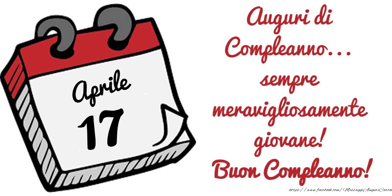 Cartoline di 17 Aprile - 17 Aprile - Auguri di Compleanno... sempre meravigliosamente giovane! Buon Compleanno!