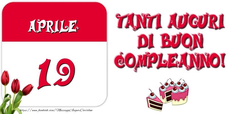 Cartoline di 19 Aprile - Aprile 19 Tanti auguri di Buon Compleanno!