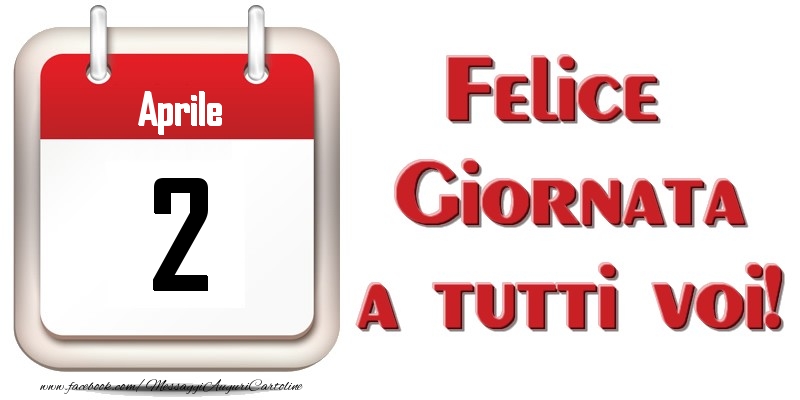 Cartoline di 2 Aprile - Aprile 2  Felice Giornata a tutti voi!