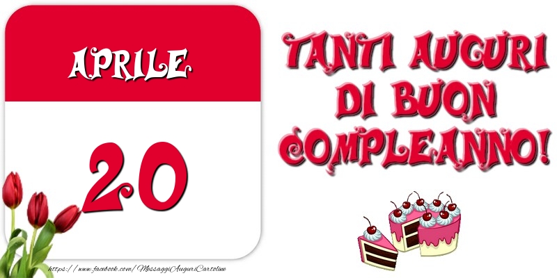 Aprile 20 Tanti auguri di Buon Compleanno!