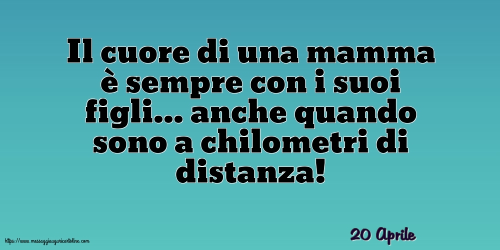 Cartoline di 20 Aprile - 20 Aprile - Il cuore di una mamma