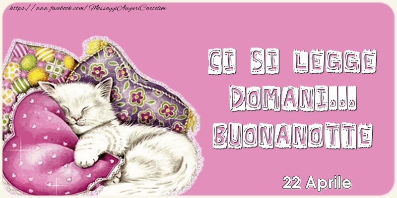 22 Aprile - Ci si legge domani... Buonanotte