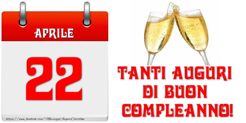 Cartoline di 22 Aprile - Aprile 22 Tanti auguri di Buon Compleanno!