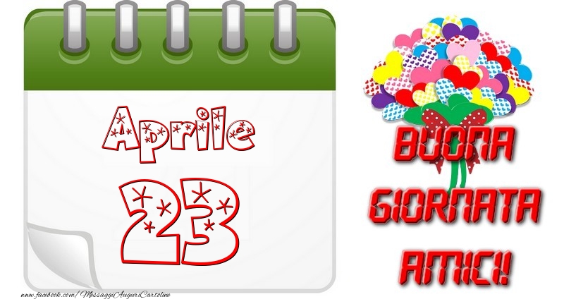 Cartoline di 23 Aprile - Aprile 23 Buona Giornata Amici!