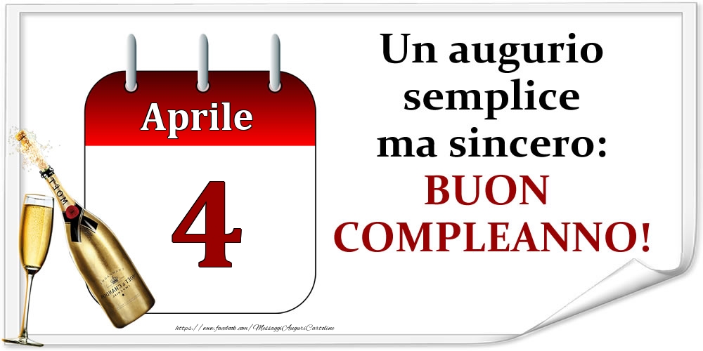 Aprile 4 Un augurio semplice ma sincero: BUON COMPLEANNO!