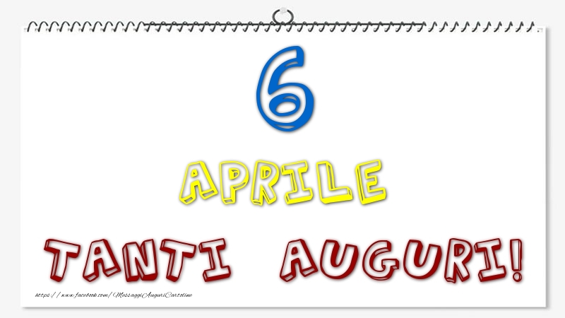Cartoline di 6 Aprile - 6 Aprile - Tanti Auguri!