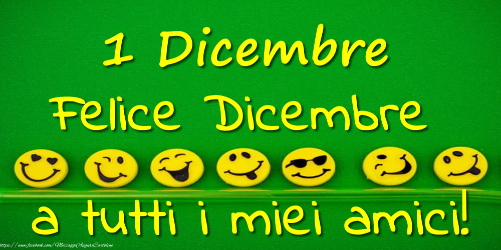 1 Dicembre: Felice Dicembre a tutti i miei amici!