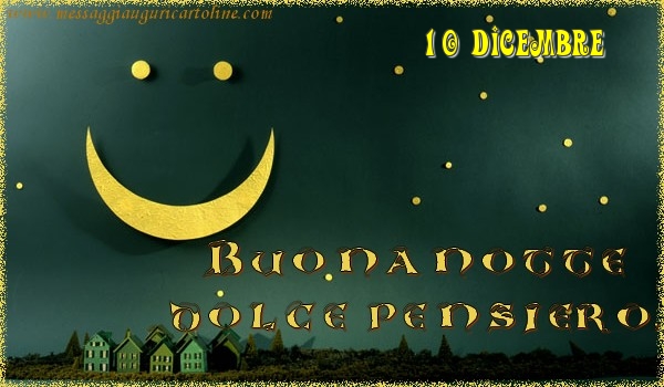 10 Dicembre - Buonanotte  dolce pensiero!