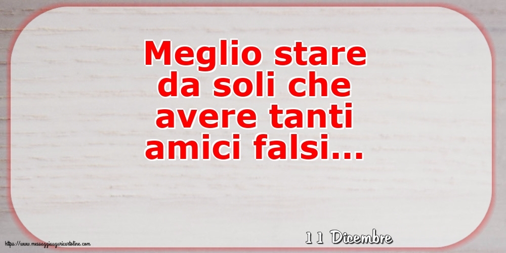 Cartoline di 11 Dicembre - 11 Dicembre - Meglio stare da soli