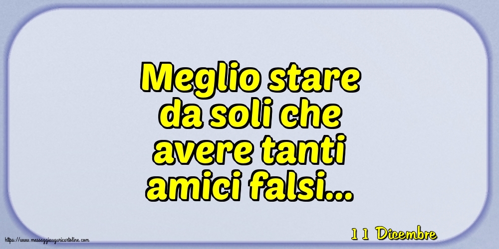 Cartoline di 11 Dicembre - 11 Dicembre - Meglio stare da soli