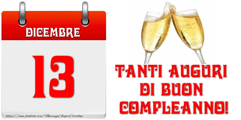 Cartoline di 13 Dicembre - Dicembre 13 Tanti auguri di Buon Compleanno!
