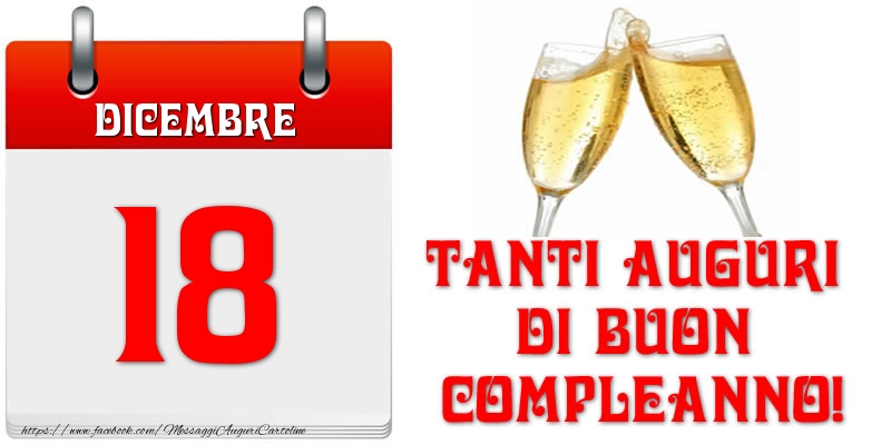 Dicembre 18 Tanti auguri di Buon Compleanno!