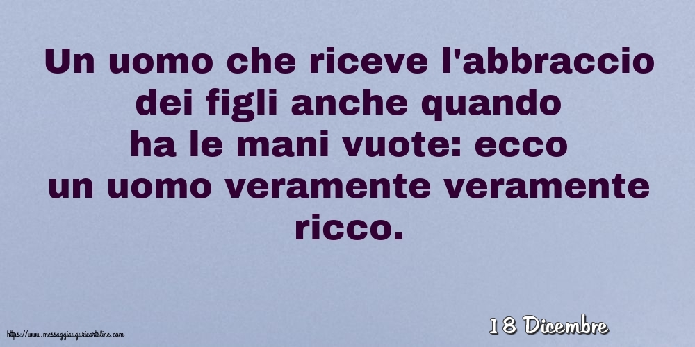 18 Dicembre - In uomo veramente veramente ricco