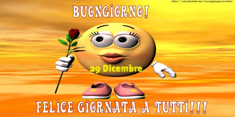 29 Dicembre - Buongiorno! Felice giornata a tutti!!!
