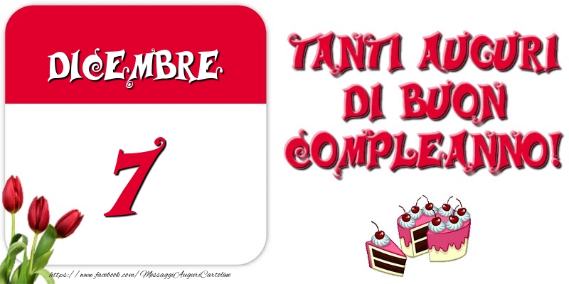 Cartoline di 7 Dicembre - Dicembre 7 Tanti auguri di Buon Compleanno!