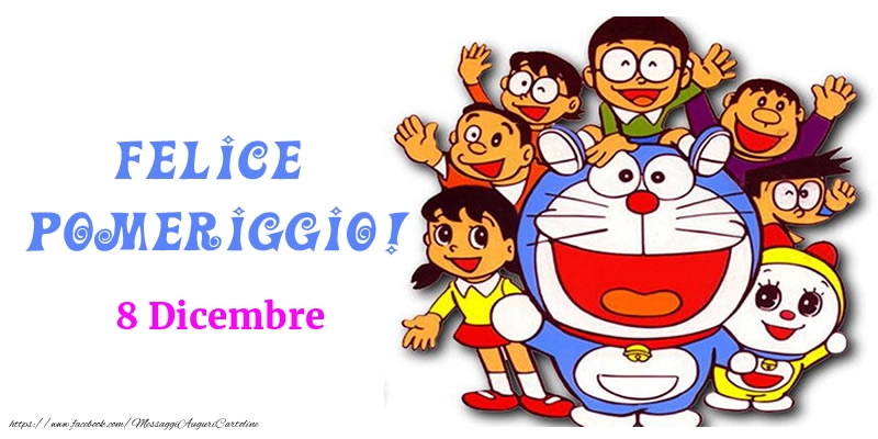 8 Dicembre - Felice pomeriggio!