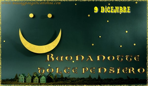 9 Dicembre - Buonanotte  dolce pensiero!