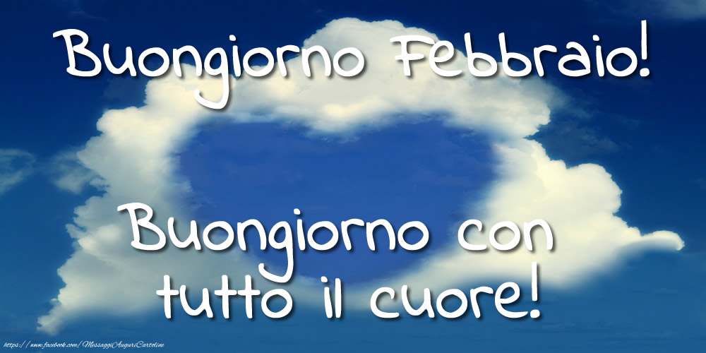 Cartoline di 1 Febbraio - Buongiorno Febbraio! Buongiorno con tutto il cuore!