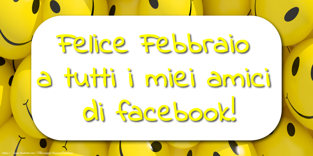 Cartoline di 1 Febbraio - Felice Febbraio a tutti i miei amici di facebook!