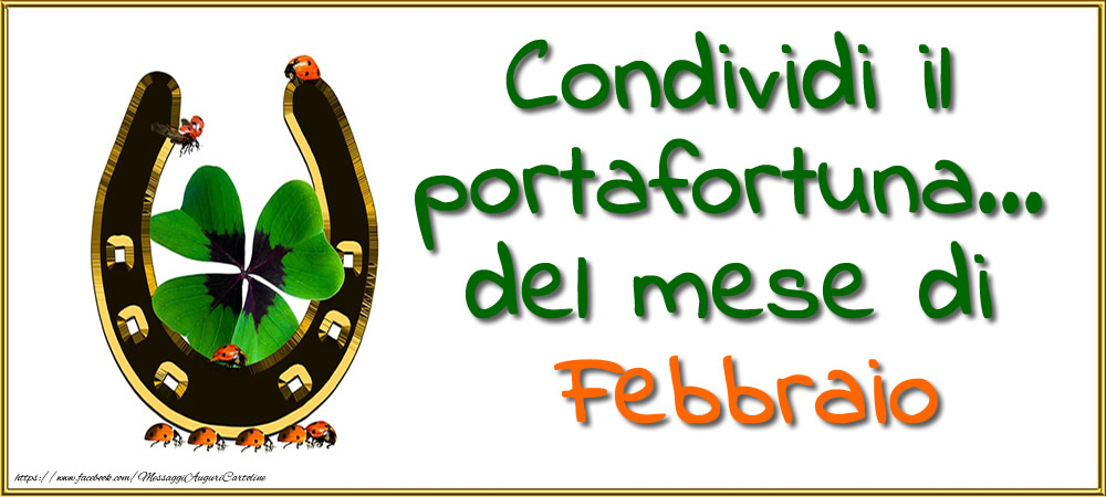 Cartoline di 1 Febbraio - Condividi il portafortuna... del mese di Febbraio.