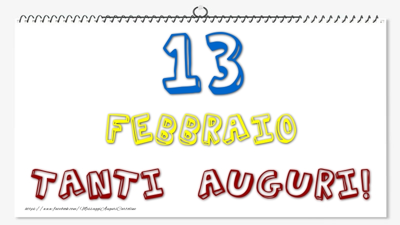 Cartoline di 13 Febbraio - 13 Febbraio - Tanti Auguri!