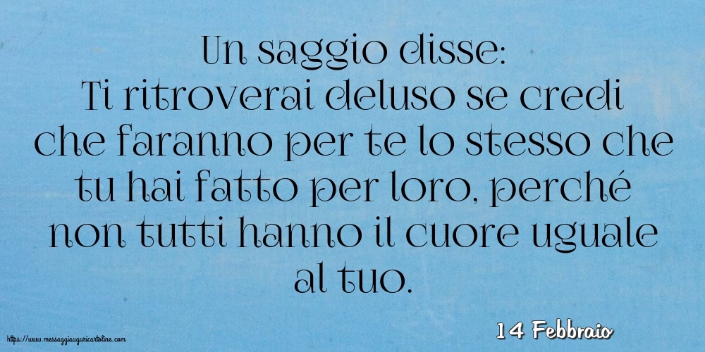 Cartoline di 14 Febbraio - 14 Febbraio - Un saggio disse: