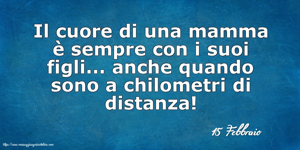 Cartoline di 15 Febbraio - 15 Febbraio - Il cuore di una mamma