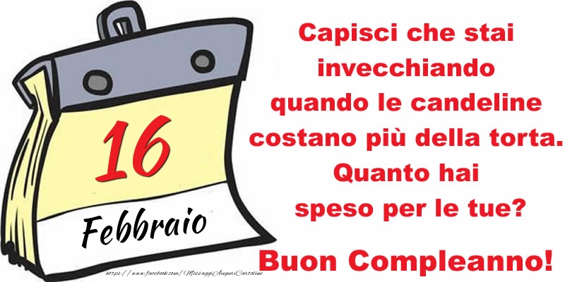 Capisci che stai invecchiando quando le candeline costano più della torta. Quanto hai speso per le tue? Buon Compleanno, 16 Febbraio!