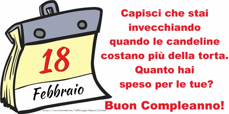 Capisci che stai invecchiando quando le candeline costano più della torta. Quanto hai speso per le tue? Buon Compleanno, 18 Febbraio!