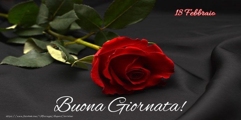 Cartoline di 18 Febbraio - 18 Febbraio - Buona Giornata!