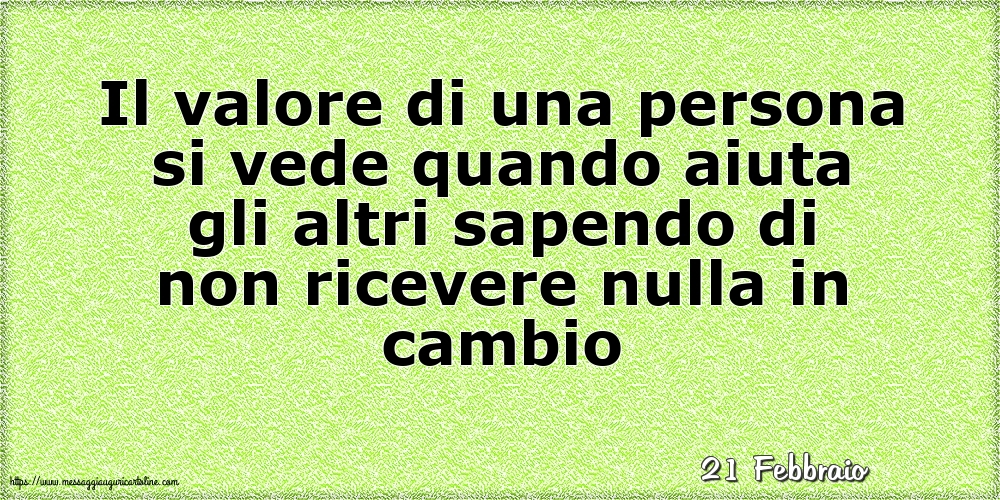 Cartoline di 21 Febbraio - 21 Febbraio - Il valore di una persona