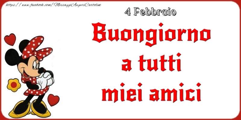 4 Febbraio - Buongiorno a tutti miei amici
