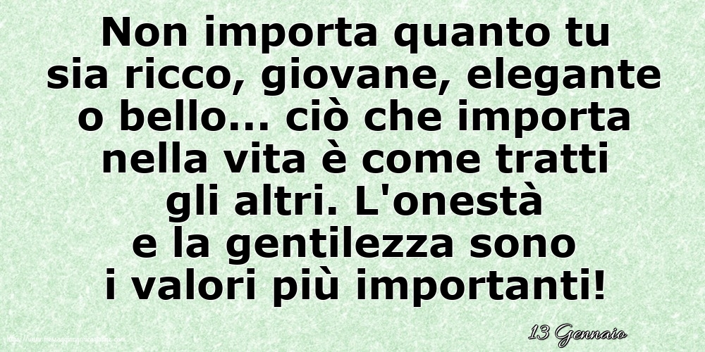 13 Gennaio - Non importa quanto tu sia ricco