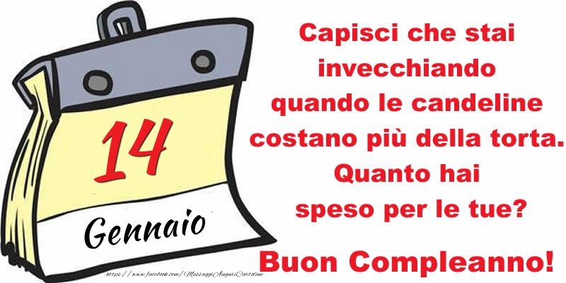 Capisci che stai invecchiando quando le candeline costano più della torta. Quanto hai speso per le tue? Buon Compleanno, 14 Gennaio!