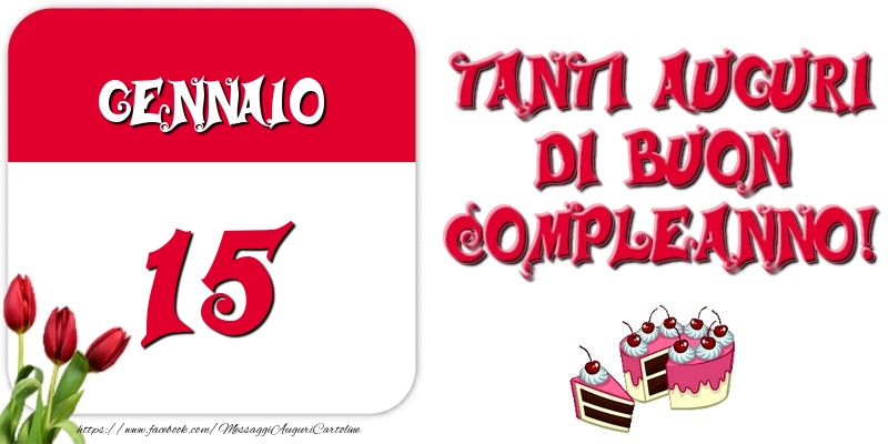 Gennaio 15 Tanti auguri di Buon Compleanno!