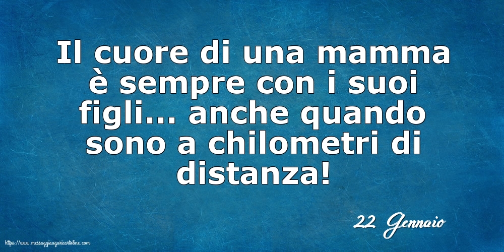 22 Gennaio - Il cuore di una mamma