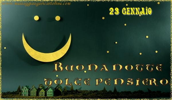 Cartoline di 23 Gennaio - 23 Gennaio - Buonanotte  dolce pensiero!