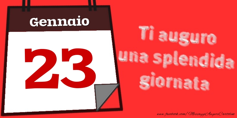 Gennaio 23  Ti auguro una splendida giornata