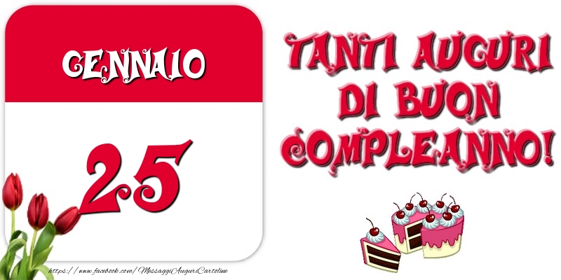 Gennaio 25 Tanti auguri di Buon Compleanno!