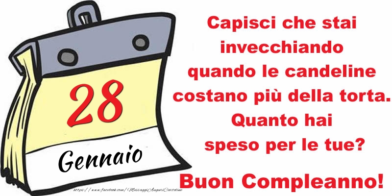 Capisci che stai invecchiando quando le candeline costano più della torta. Quanto hai speso per le tue? Buon Compleanno, 28 Gennaio!