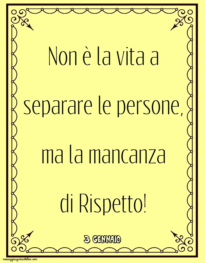 3 Gennaio - Non è la vita a separare le persone